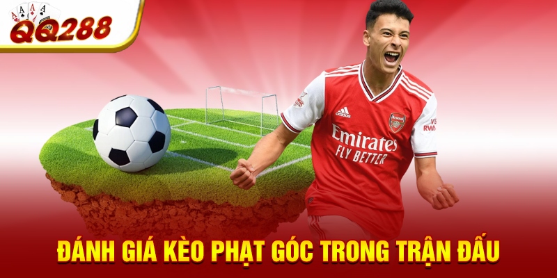 Đánh giá kèo phạt góc trong trận đấu