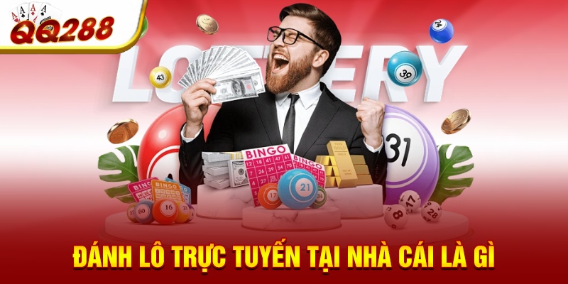 Đánh lô trực tuyến tại nhà cái là gì