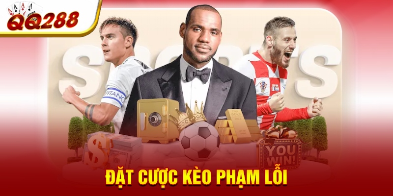 Đặt cược kèo phạm lỗi