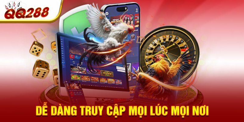 Dễ dàng truy cập mọi lúc mọi nơi