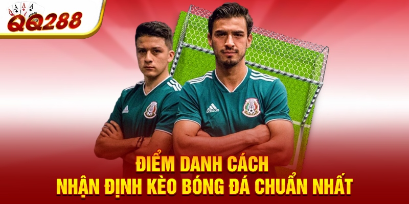 Điểm danh cách nhận định kèo bóng đá chuẩn nhất