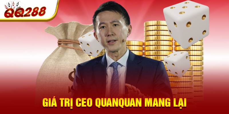 Giá trị CEO QuanQuan mang lại