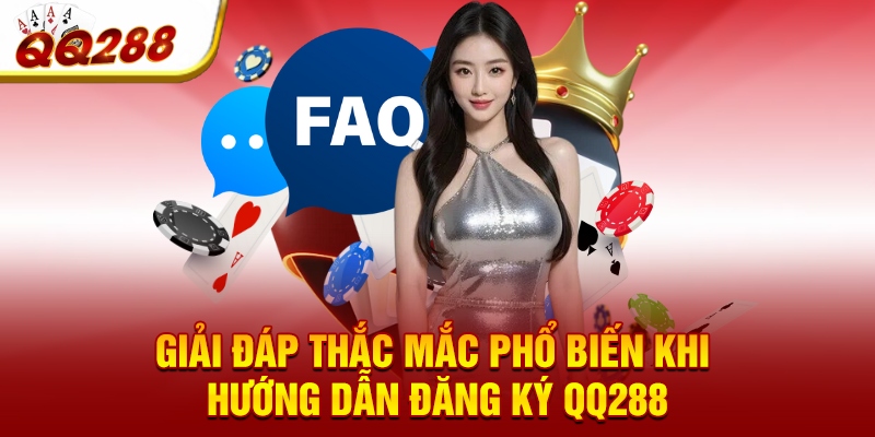 Giải đáp thắc mắc phổ biến khi hướng dẫn đăng ký QQ288