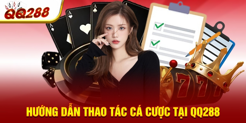 huong dan thao tac ca cuoc tai qq288