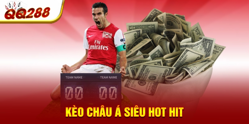 Kèo châu Á siêu hot hit