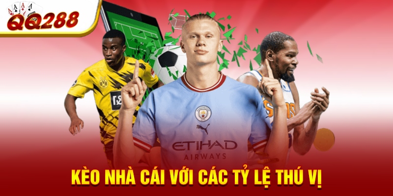 Kèo nhà cái với các tỷ lệ thú vị
