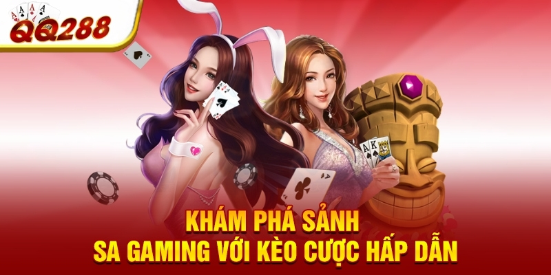 Khám phá sảnh Sa Gaming với kèo cược hấp dẫn Khám phá sảnh Sa Gaming với kèo cược hấp dẫn