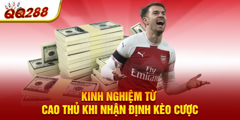 Kinh nghiệm từ cao thủ khi nhận định kèo cược