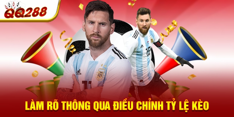 Làm rõ thông qua điều chỉnh tỷ lệ kèo