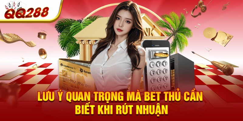 Lưu ý quan trọng mà bet thủ cần biết khi rút nhuận
