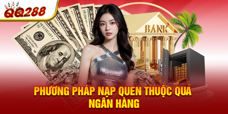 Phương pháp nạp quen thuộc qua ngân hàng