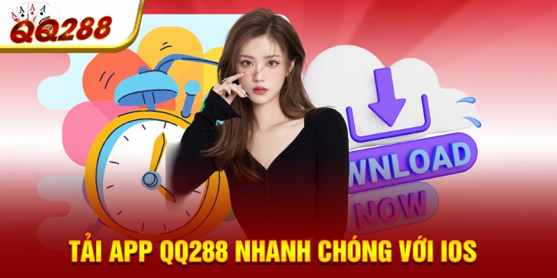 Tải app QQ288 nhanh chóng với iOS