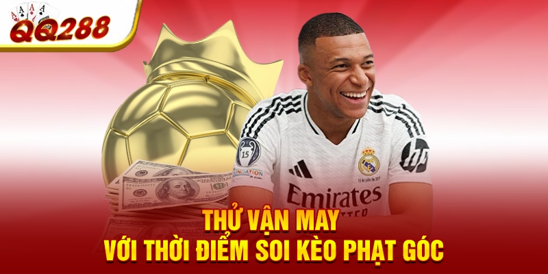 Thử vận may với thời điểm soi kèo phạt góc