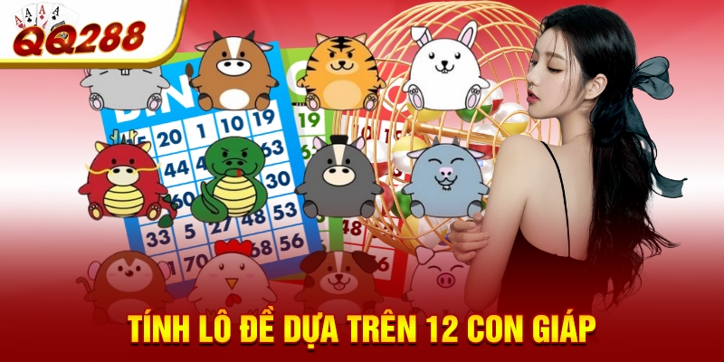 Tính lô đề dựa trên 12 con giáp