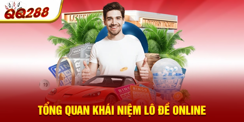 Tổng quan khái niệm lô đề online